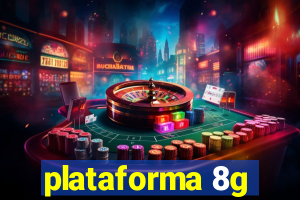 plataforma 8g